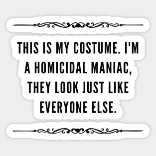 Addams family quote- homicidal maniac Sticker